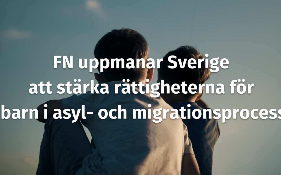 FN uppmanar Sverige att stärka rättigheterna för barn i asyl- och migrationsprocess