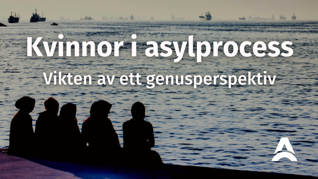 Kvinnor i asylprocess – vikten av ett genusperspektiv