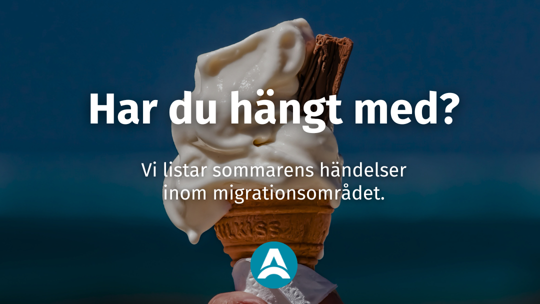 Sammanfattning av sommarens migrationspolitiska händelser