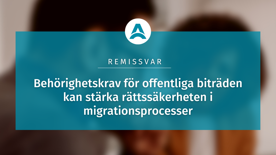 Asylrättscentrums remissvar: En översyn av vissa frågor om offentliga biträden